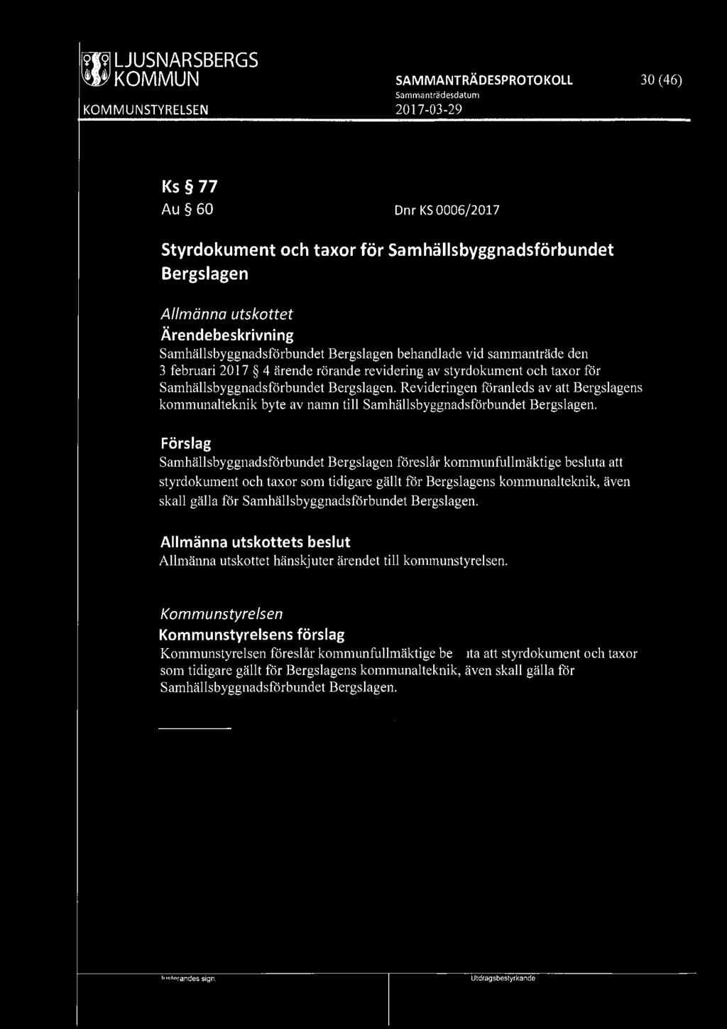 mw1 LJUSNARSBERGS 30 (46) Ks 77 Au 60 Dnr KS 0006/2017 Styrdokument och taxor för Samhällsbyggnadsförbundet Bergslagen Allmänna utskottet Samhällsbyggnadsförbundet Bergslagen behandlade vid