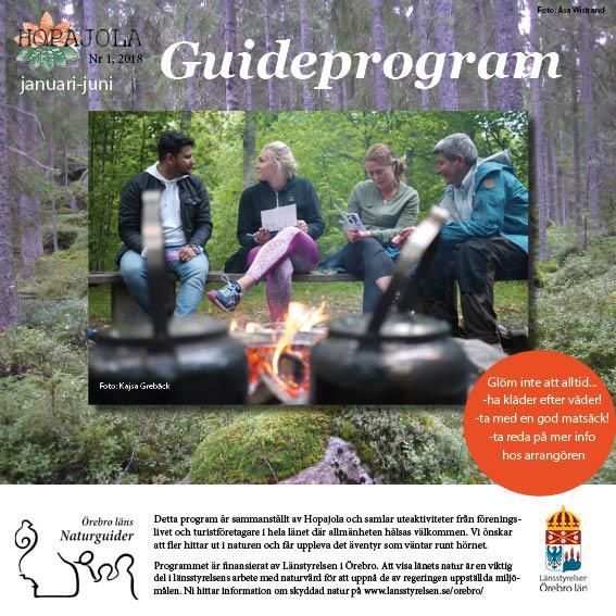 NATURGUIDNING Arbetet med guidenätverket sker genom samarbete mellan Hopajola, Naturskyddsföreningen och andra natur- och friluftsföreningar samt Studiefrämjandet.