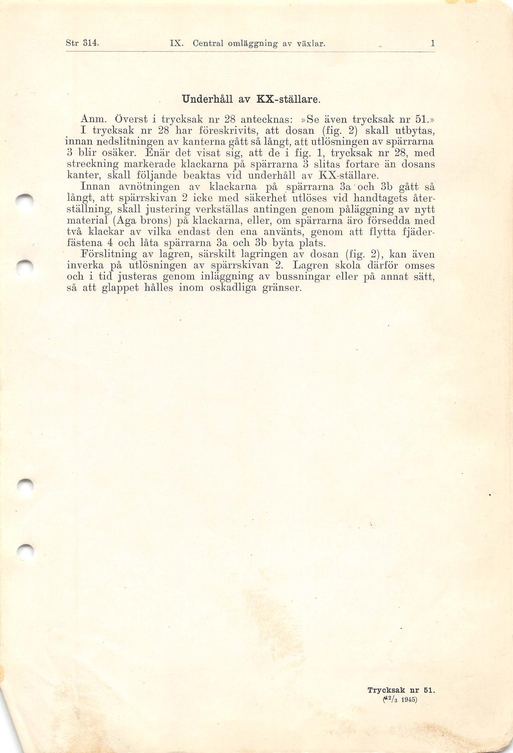Underhåll av KX-ställare. Anm. Överst i trycksak nr 28 antecknas:»se även trycksak nr 51.» I trycksak nr 28 har föreskrivits, att dosan (fig.