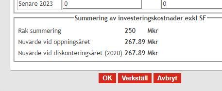 ASEK när uppgifter om högre investeringskostnad saknas. Finns det ett värde i anläggningskostnadskalkylen för 85%-nivån ska detta istället användas.