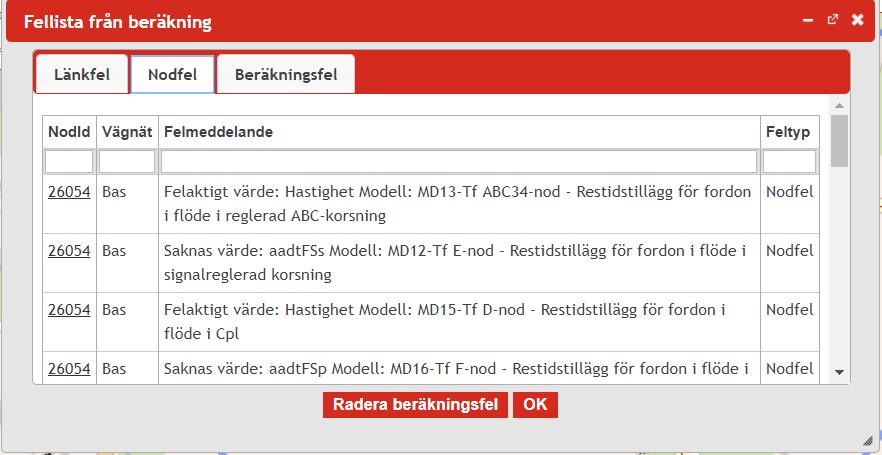 Visa sparade beräkningsfel Öppnar upp lista över beräkningsfel efter en beräkning. Finns endast tillgänglig efter att beräkning körts och innehållit felaktigheter.