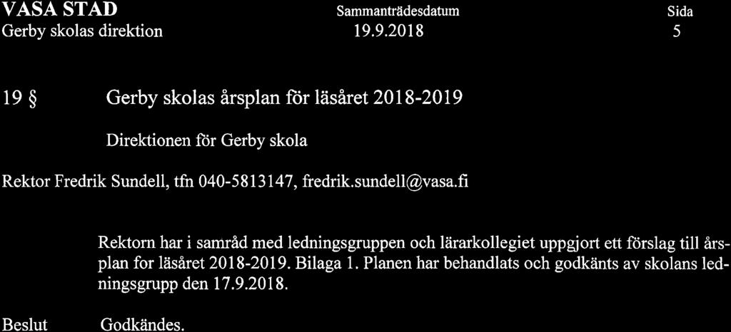 VASA STAI) Gerby skolas direkfion 5 19 $ Gerby skolas årsplan ftir läsåret2018-2019 Rektor Fredrik Sundell, tfn 040-5 8 I 3 47, fredrik. sundell@vasa.