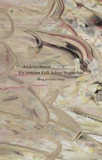 Vad är en suck? : en essä om Erik Johan Stagnelius PDF LÄSA ladda ner LADDA NER LÄSA Beskrivning Författare: Anders Olsson. Suckar, suckar äro Elementet, I vars sköte Demiurgen andas.