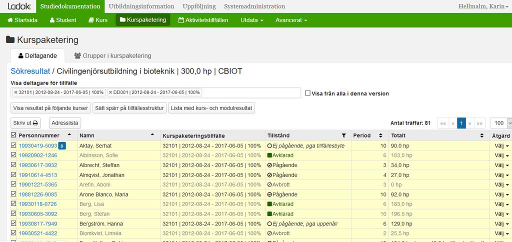 5. Om möjligt se till att listan med studenter visar samtliga. Då slipper du göra mer än ett uttag av data.