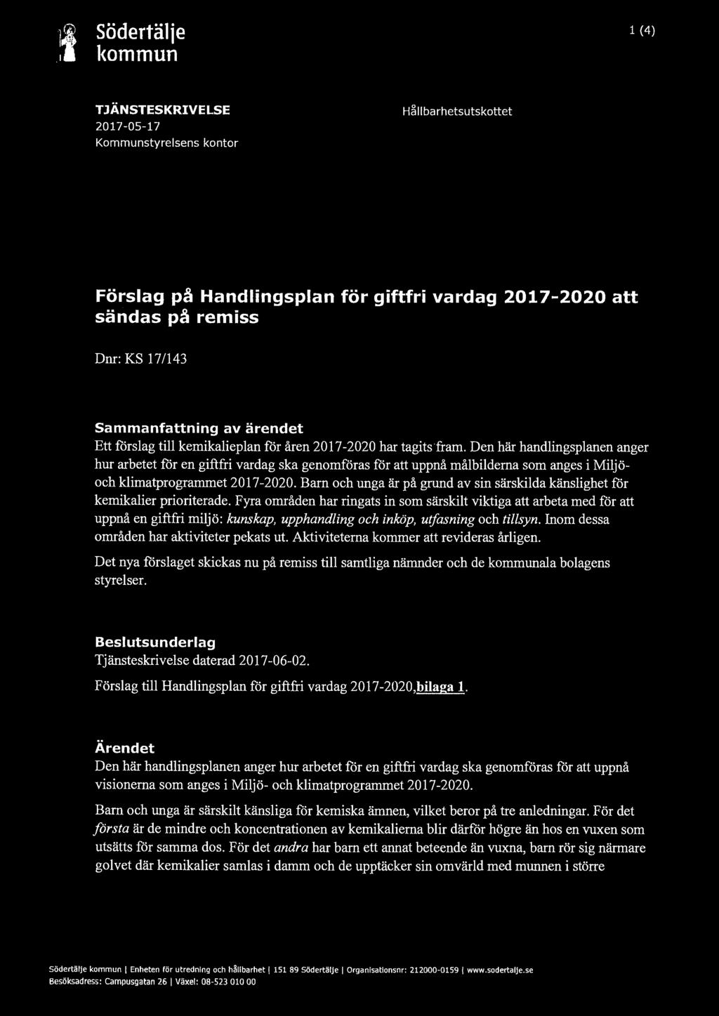 Den här handlingsplanen anger hur arbetet för en giftfri vardag ska genomföras för att uppnå målbilderna som anges i Miljöoch klimatprogrammet 2017-2020.