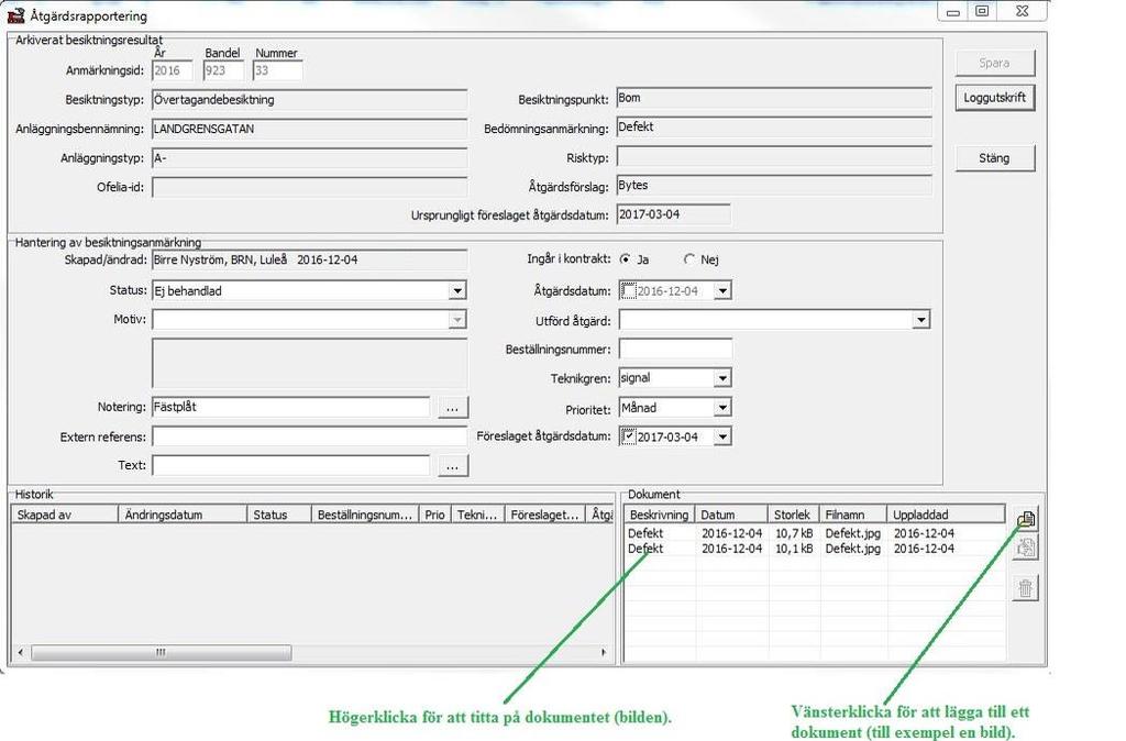 14 (34) 8.4.1 Bifoga bilder i efterhand till besiktningsanmärkning eller BIS-avvikelse Öppna besiktningsanmärkningen för att se bifogade dokument och för att lägga till dokument, till exempel foton
