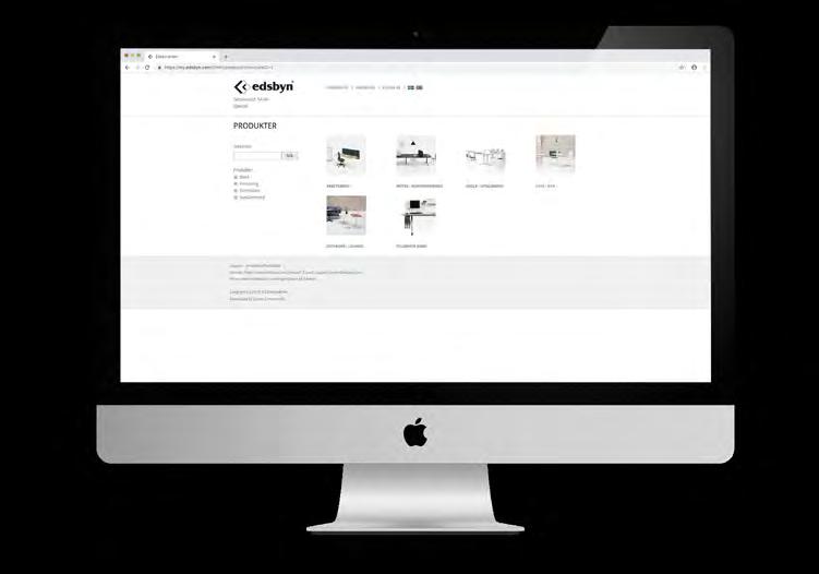MY EDSBYN KONFIGURERA DIN EDSBYNPRODUKT & SKAPA OFFERT Välj ytskikt, färg och utförande av dina produkter för att skapa en färdig offert direkt i My Edsbyn.