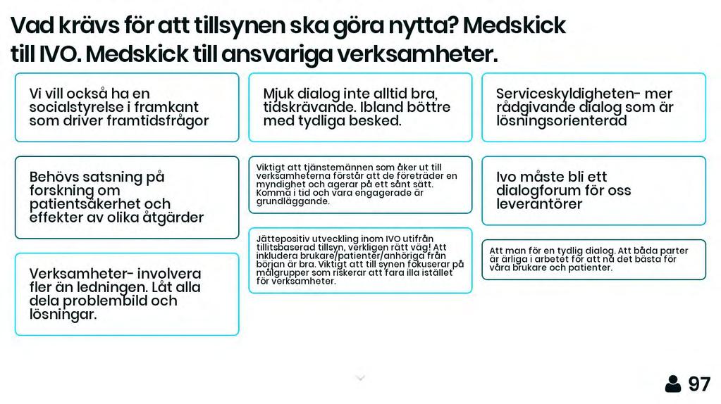 Vi vill också ha en socialstyrelse i framkant som driver framtidsfrågor Mjuk dialog inte alltid bra, tiäskrävande. Ibland böttre med tydliga besked.