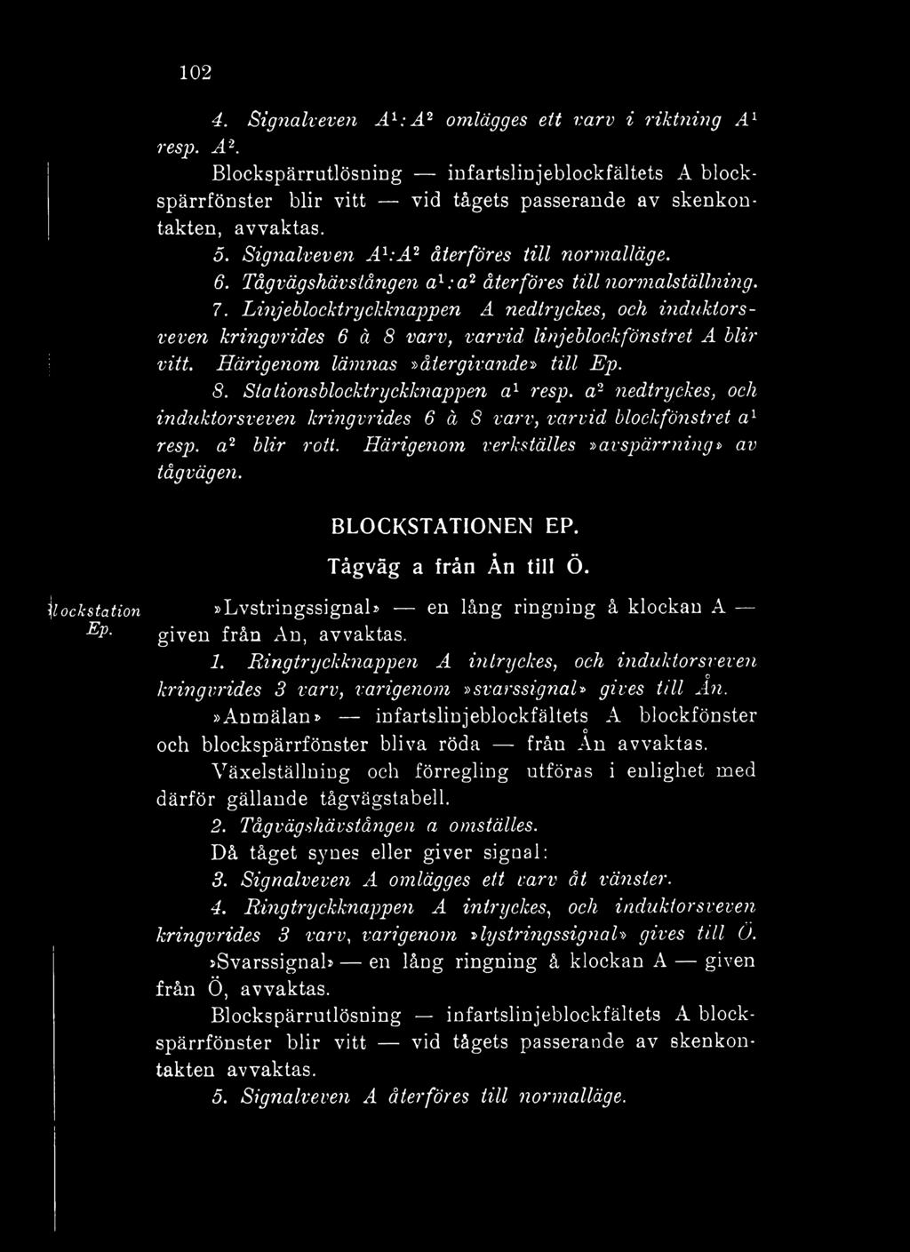 \lckstatin»lvstringssignal» en lång ringning å klckan A Ep- given från An, 1. Ringtryckknappen A inlryckes, ch induktrsveven kringvrides 3 varv, varigenm ' >svarssignah gives till An.