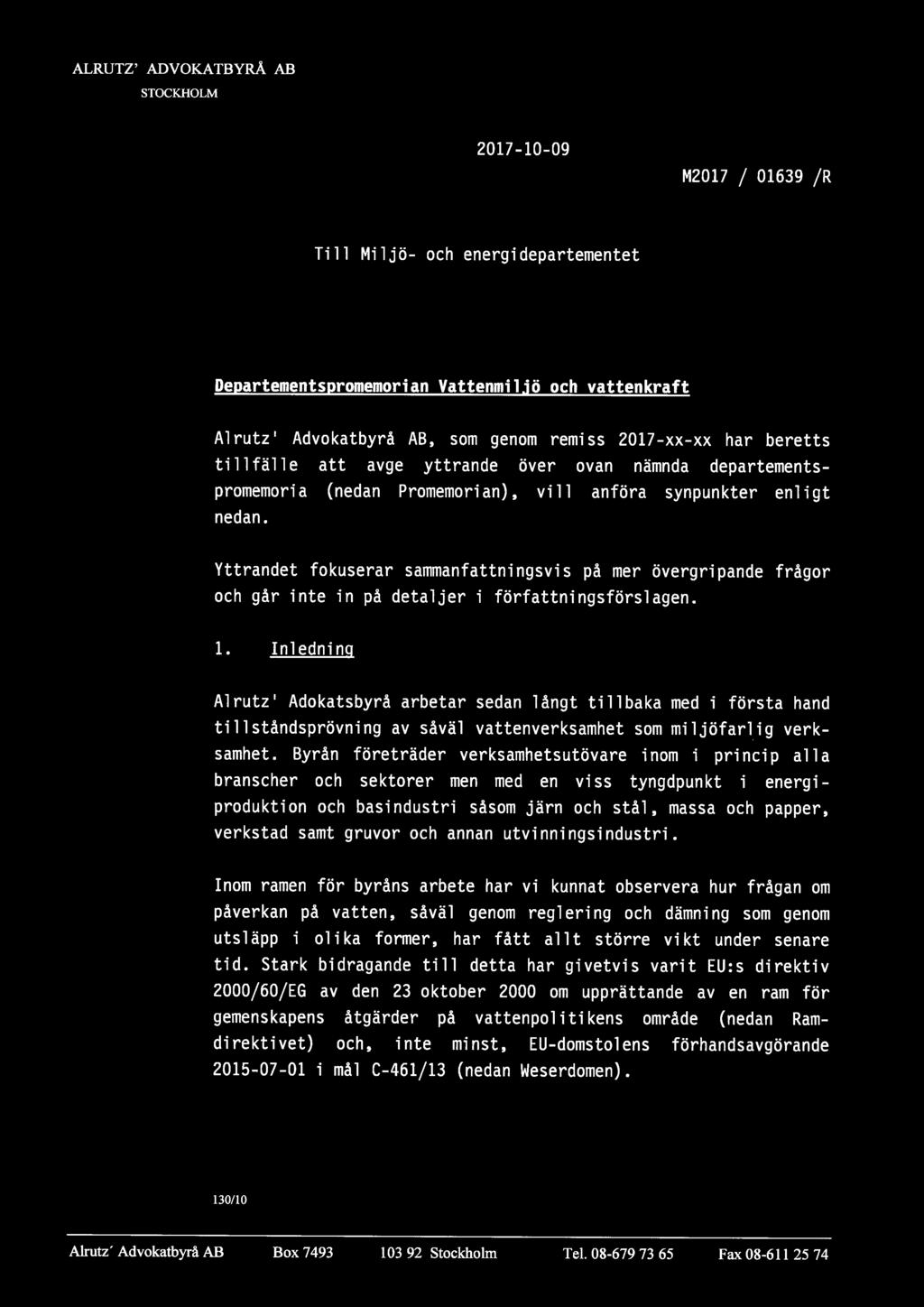 Yttrandet fokuserar sammanfattningsvis på mer övergripande frågor och går inte in på detaljer i författningsförslagen. 1.