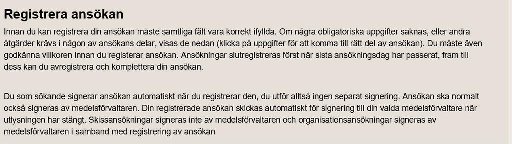 klicka på rutan framför Jag accepterar villkoren för ansökan för att godkänna villkoren; och 2. klicka på Registrera för att skicka in din ansökan till Formas.