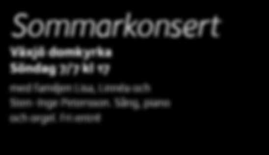 Marie Kvammen Linda Andersson Sanna Gillerfors - cello Onsdag 14/8 08:00 Veckomässa Christopher Meakin, Torsdag 15/8 19:00 Sommarmusik Edholmerinstitutets sångare under ledning av Lawrence Johnson.