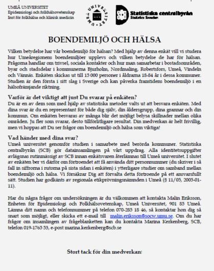 Studie 1 Boendemiljö och hälsa i Umeåregionen 2006-2010 Enkät utformad utifrån internationella mätinstrument för socialt kapital 15 000 representativt utvalda personer i Umeåregionen i åldrarna 18-84