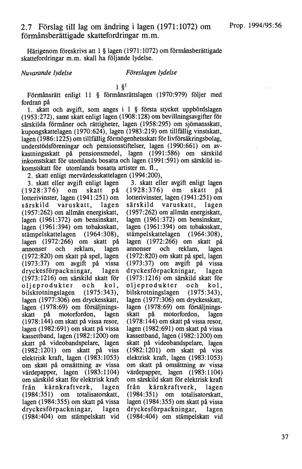 2. 7 Förslag till lag om ändring i lagen ( 1971: 1072) om förmånsberättigade skattefordringar m.m. Prop.