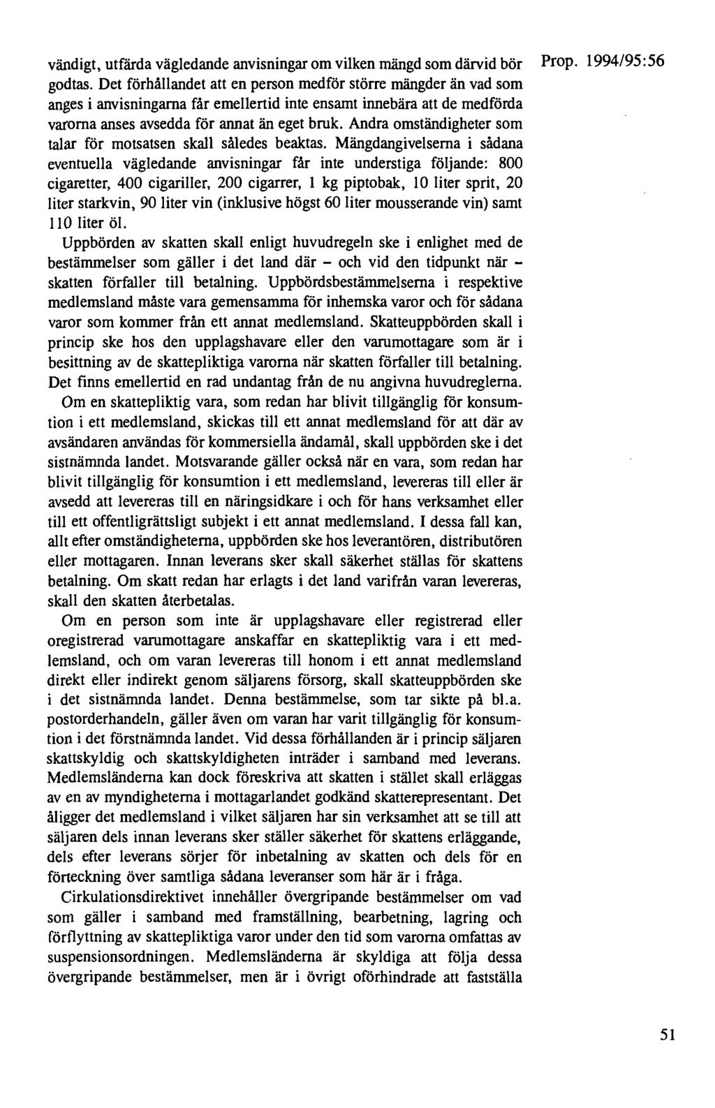 vändigt, utfärda vägledande anvisningar om vilken mängd som därvid bör Prop. 1994/95: 56 godtas.