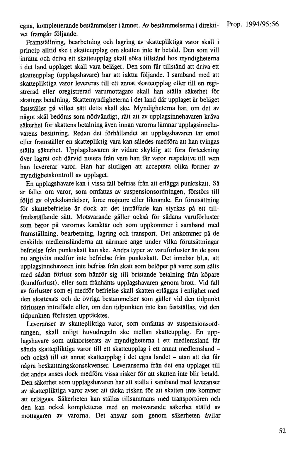 egna, kompletterande bestämmelser i ämnet. Av bestämmelserna i direkt i- Prop. 1994/95: 56 vet framgår följande.