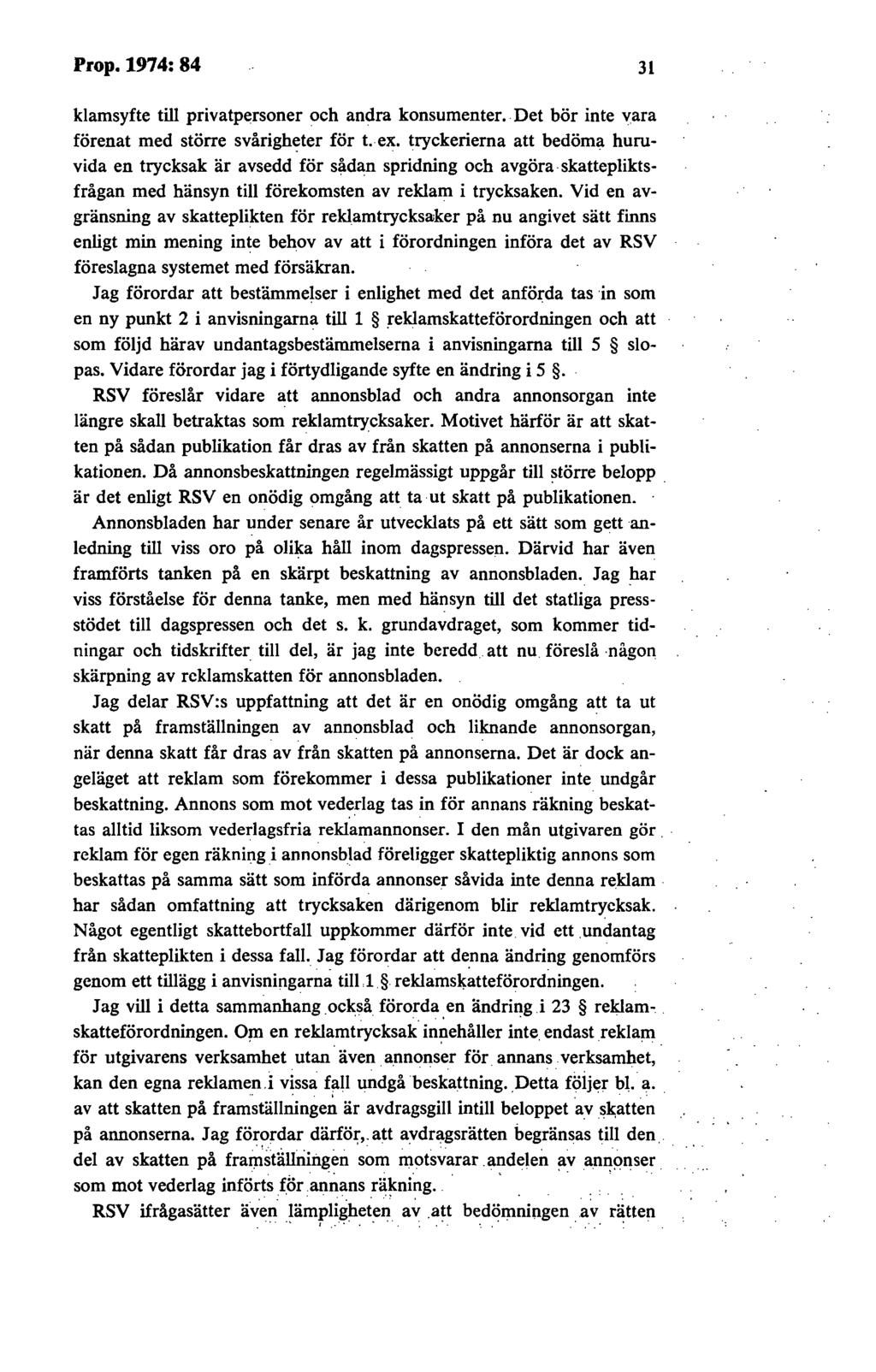 Prop. 1974: 84 31 klamsyfte till privatpersoner och andra konsumenter. Det bör inte v:ara förenat med större svårigheter för t. ex.