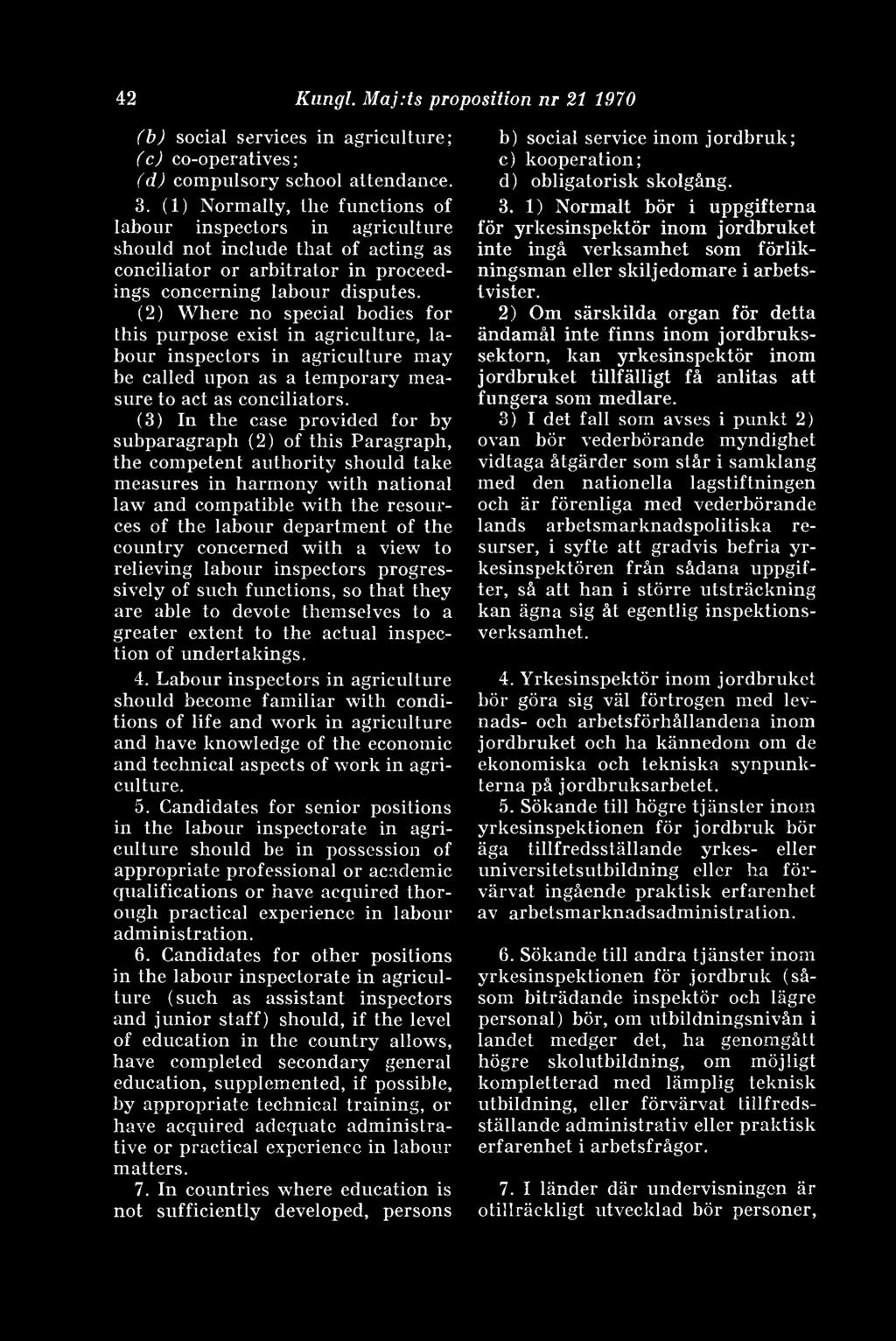 (2) Where no special bodies for Ihis purpose exist in agriculture, labour inspectors in agriculture may be called upon as a temporary measure to act as conciliators.