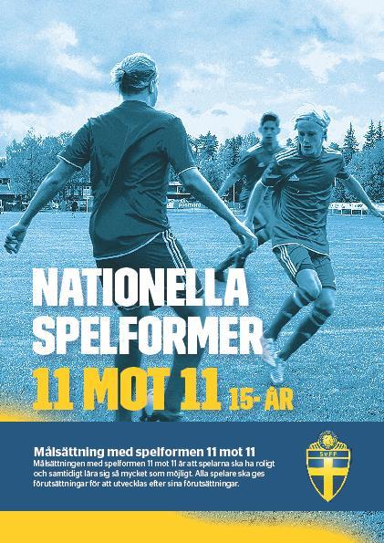 Beskrivning av spelformen Spelformen 11 mot 11 beskrivs i Nationella spelformer 11 mot 11 på SvFFs hemsida med följande rekommendationer och