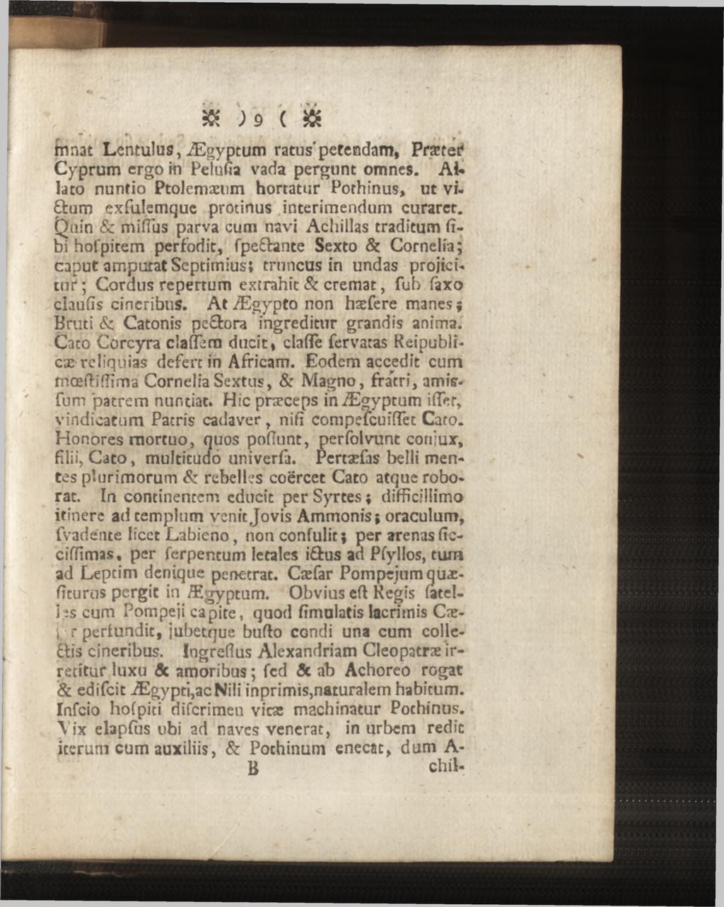 & J 9 ( & rnnat Lentulus, Ægyptum ratus'petendam, Pratet* Cyprum ergo in Pelufia vada pergunt omnes. Allato nuntio Ptolemæum hortatur Pothinus» ut viftum exfulemque protinus interimendum curaret.