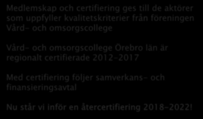 omsorgscollege Örebro län är regionalt certifierade 2012-2017 Med certifiering