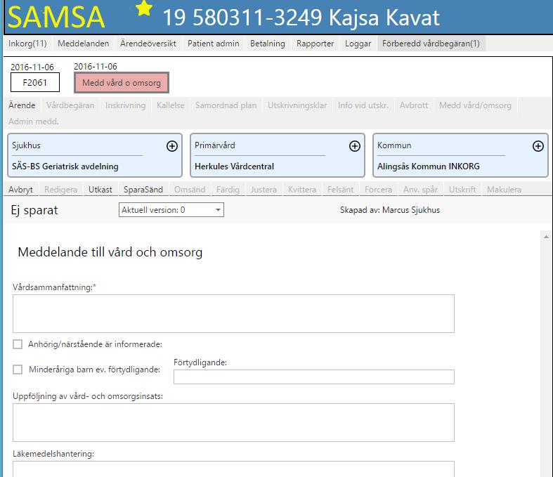 Meddelande till Vård och omsorg Meddelandet finns valbart för primärvård och sjukhus i processen före Inskrivningsmeddelandet.
