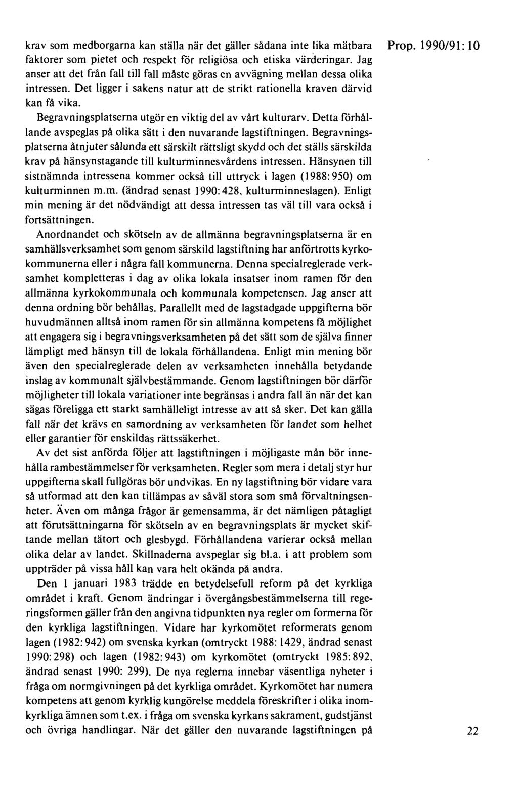 krav som medborgarna kan ställa när det gäller sådana inte lika mätbara Prop. 1990/91: 10 faktorer som pietet och respekt för religiösa och etiska värderingar.