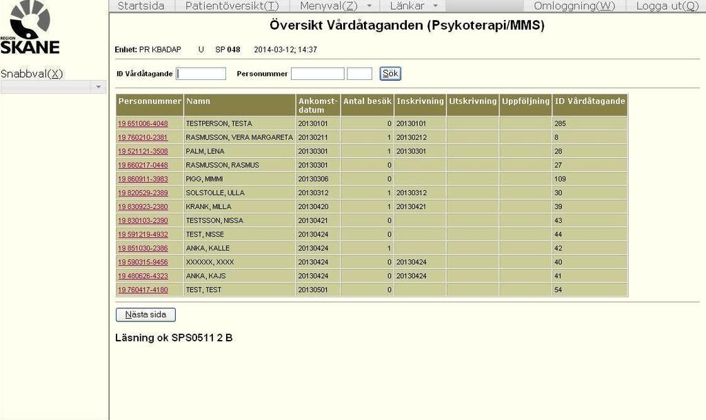 25 Översikt Vårdåtaganden (Psykoterapi/MMS) Klicka på Menyval, för över muspekaren på Psykoterapi/MMS och därefter Översikt Psykoterapi/MMS i menyn till vänster för att få fram översikt över samtliga