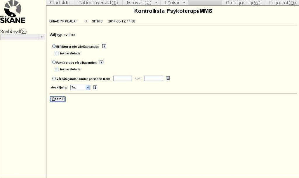 27 Kontrollista Psykoterapi/MMS Klicka på Menyval, för över muspekaren på Psykoterapi/MMS och klicka sedan på Kontrollista Psykoterapi/MMS för att komma till rätt bild.