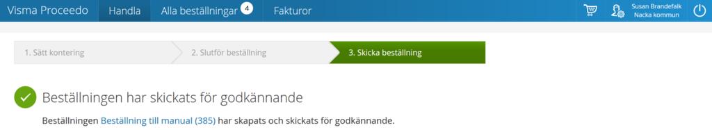 Beställningen är skickad Nu får du ett meddelande om att beställningen är skickad för godkännande av din chef och länken kan du klicka på för att tillbaka till din beställning igen, du hittar den