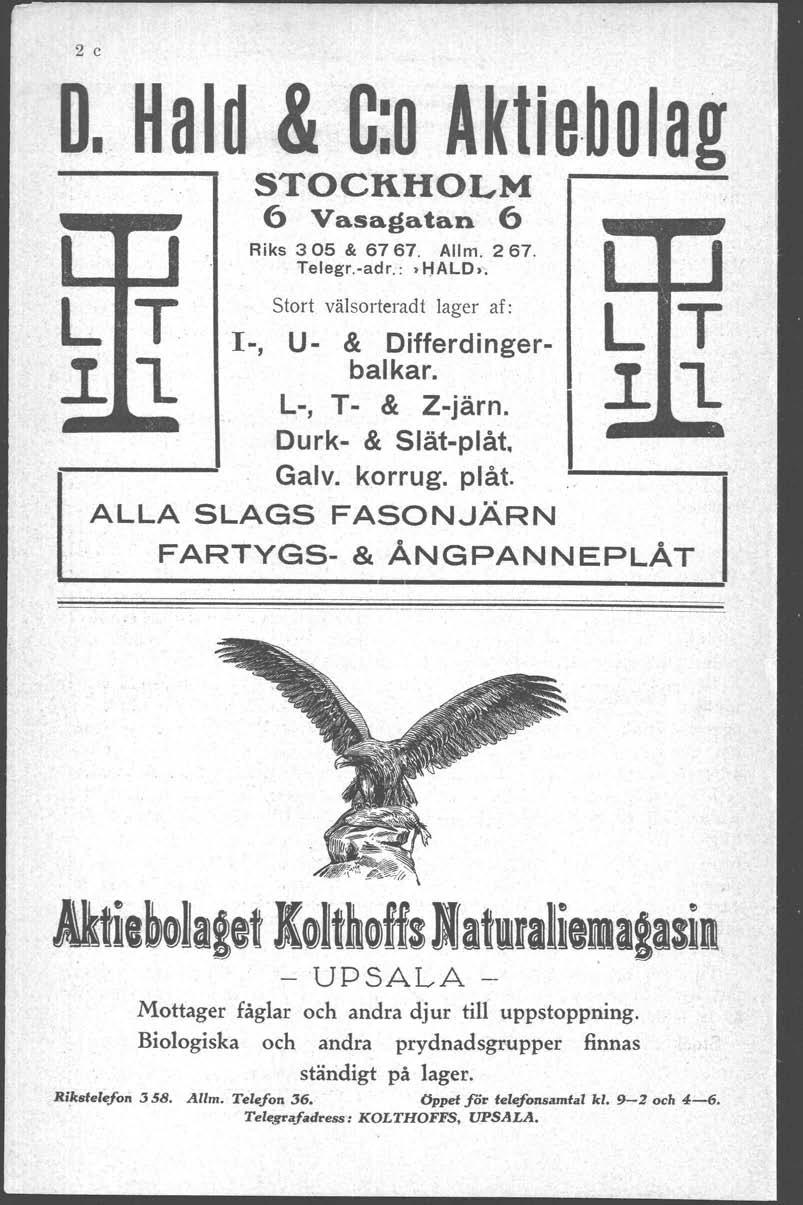 2 c o. Hald & C:o Aktiebolag LT ~L STOCKHOLM 6 Vasagatan 6 Riks 305 & 6767. Allm. 267. Telegr.-adr.: >HALO>. Stort välsorteradt lager af: L T 1-, U- & Differdingerbalkar. " L I..L L-, T- & Z-järn.