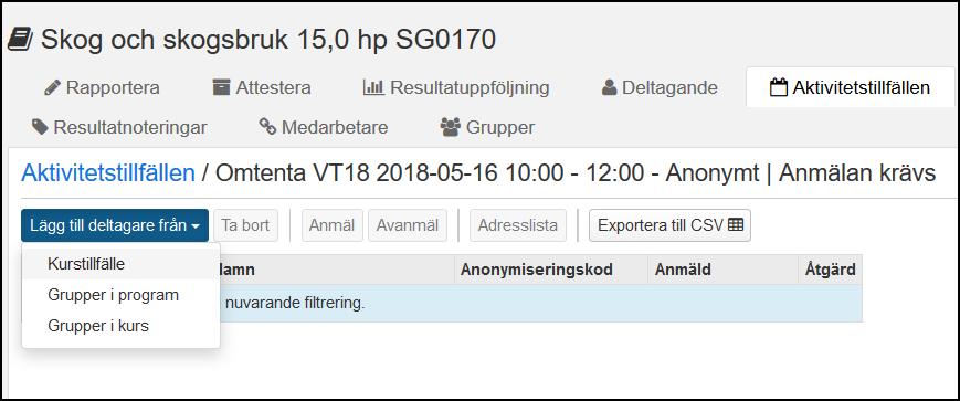 Lägga till deltagare För att lägga till deltagare finns tre olika sätt: Kurstillfälle: Lägga till de studenter som är registrerade på det valda kurstillfället.