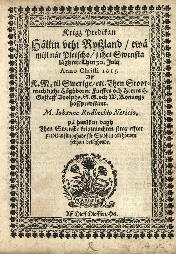 Predikanten Krigspredikan hållen uti Ryssland 2 mil när Pletscho i det svenska lägret den 30 juli 1615 den Svenske krigsmakten strax efter predikan intågade för Staden och honom sedan belägrade.