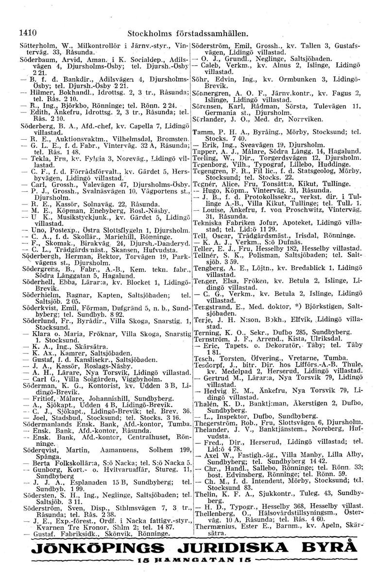 1410 Stockholms förstadssamhällen. Sätterholm, W., MilkontrolIör Järnv-styr., Yin-ISoderström, Emil, Grossh., kv. TalIen 3, Gustafsterväg. 33, Råsunda. vägen, Lidingö villastad.