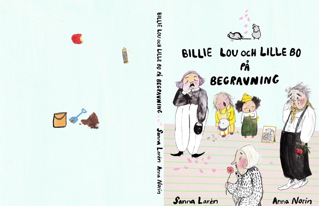 LÄRARHANDLEDNING Billie Lou och Lille Bo på begravning Författare: Sanna Larén Illustratör: Anna Norin Rekommenderas för ca