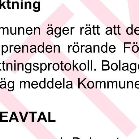 2 Bolaget förbinder sig att lämna full insyn för Kommunen vid genomförandet av entreprenaden, exempelvis på så sätt att Kommunen ges möjlighet att genomföra kontroller eller syner under