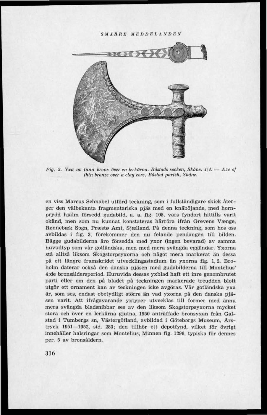 S.17 ÄRRE.17 B 1) DEL AN DE N Fig. 2. Yxa av tunn brons över en lerkärna. Båstads socken, Skåne. If4. Axe of Ihin bronze över a clay core. Båstad parish, Skåne.