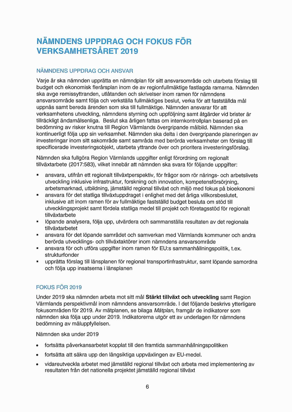 NÄMNDEKS UPPDRAG OCH FOKUS FÖR VE KSAMHETSÅRET 2019 NÄMNDENS UPPDRAG OCH ANSVAR Varje år ska nämnden upprätta en nämndplan för sitt ansvarsområde och utarbeta förslag till budget och ekonomisk