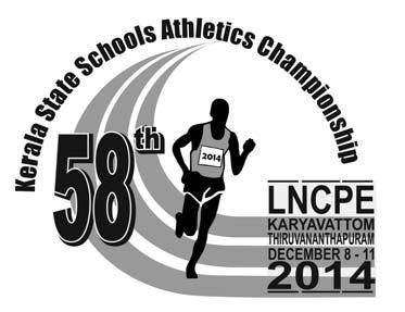 th th KERALA STATE SCHOOLS ATHLETICS CHAMPIONSHIP 2014-2015 LNCPE, KARYAVATTOM, THIRUVANANTHAPURAM 2014 DECEMBER 08 11 Chief Patrons HIS EXCELLENCY P. SADASIVAM GOVERNOR OF KERALA SRI.