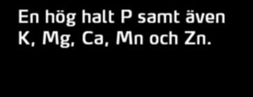 Vid halmbärgning ökas kaliumgivan med ca 20 kg K/ha.