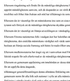 Rättigheter som gäller överallt Regeringsformens rättighetskatalog påminner om och är en frukt av FN:s allmänna förklaring om de mänskliga rättigheterna.