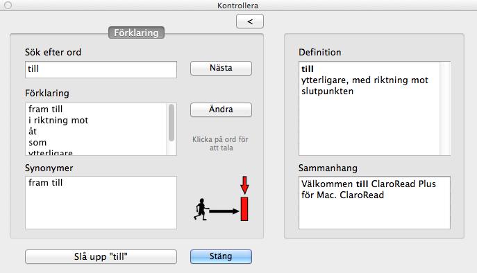 Här kan du kan välja mellan olika ord och stavningsförslag och kontrollera att du har rätt ord. Om du klickar på knappen "<" visar eller döljer du en extra informationspanel.