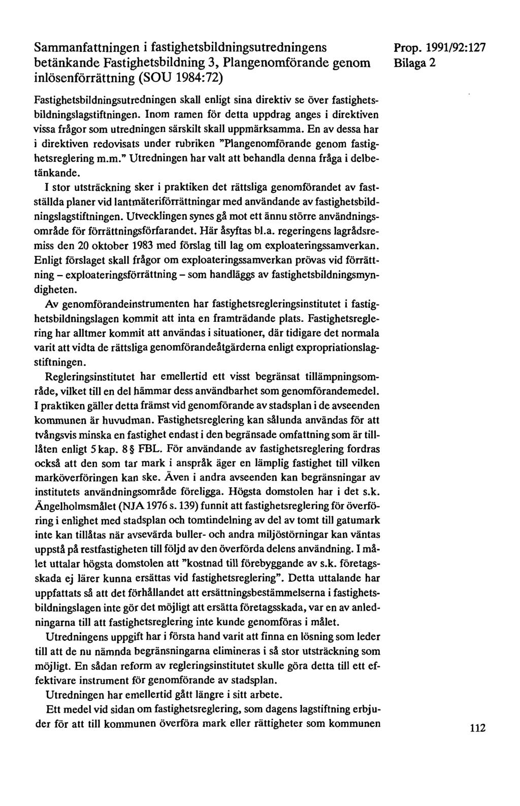 Sammanfattningen i fastighetsbildningsutredningens betänkande Fastighetsbildning 3, Plangenomförande genom inlösenförrättning (SOU 1984:72) Fastighetsbildningsutredningen skall enligt sina direktiv