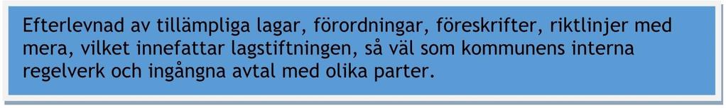 Vilket innebär kontroll över ekonomi, prestationer och kvalitet samt säkerställande att beslut verkställs och följs upp. Tillförlitlig finansiell rapportering och information om verksamheten.