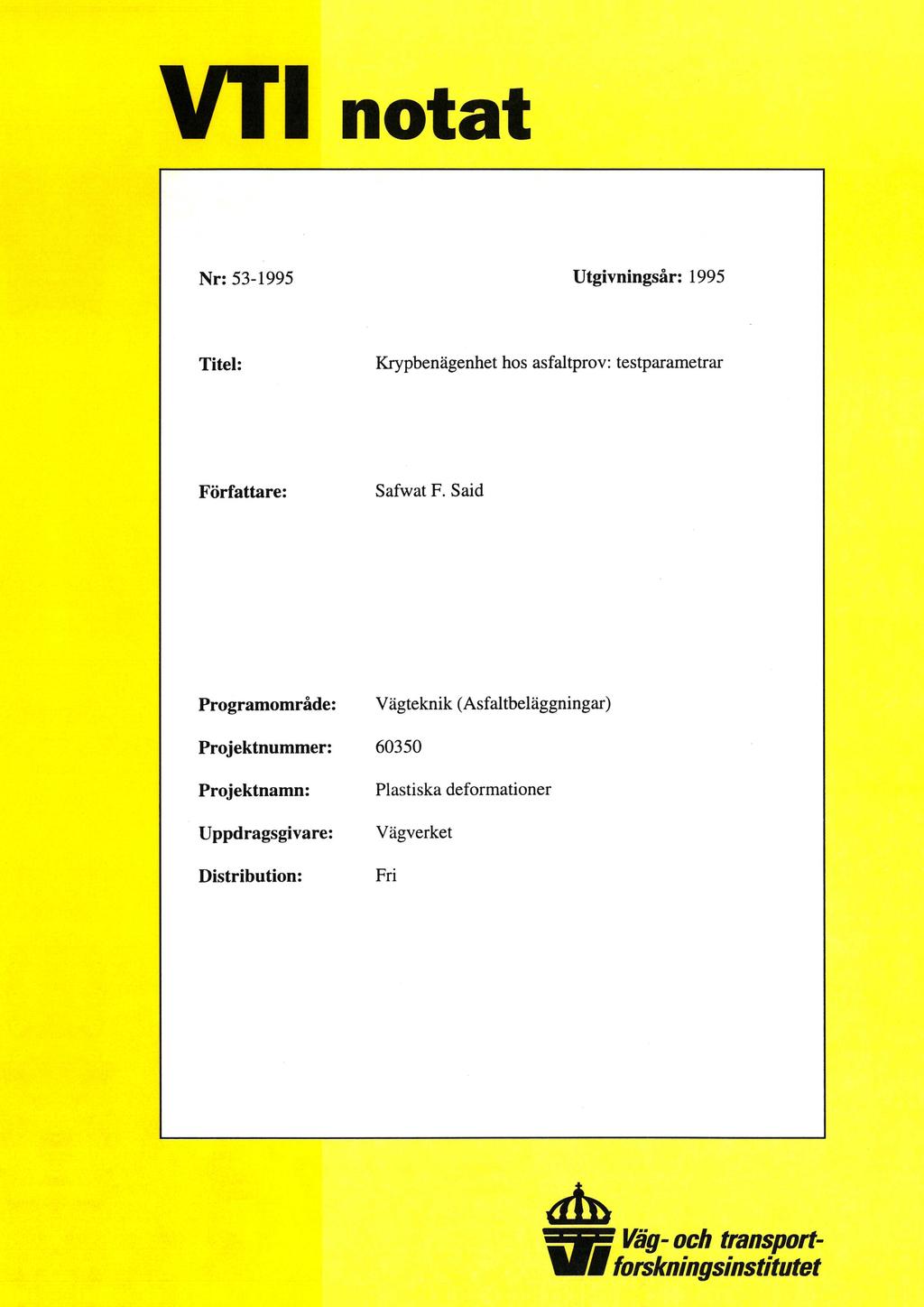 VT1 notat Nr: 53-1995 Utgivningsår: 1995 Titel: Krypbenägenhet hos asfaltprov: testparametrar Författare: Safwat F.