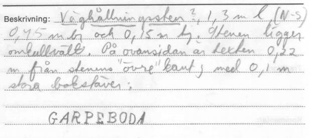 Beskrivning 1979 i underlaget till fornminnesregistret: Enköpingsvägen 10? Text: GARPEBODA.