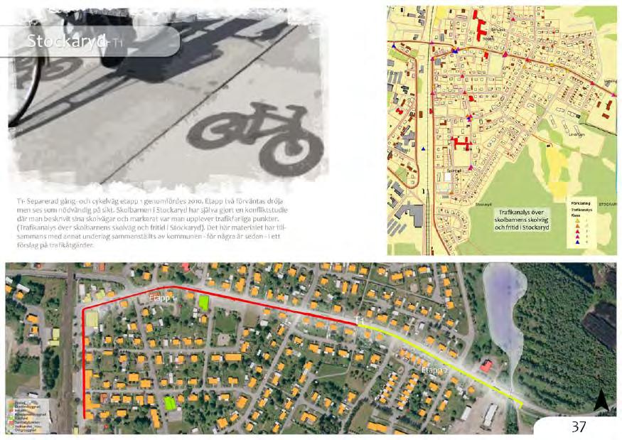 I förslag till ÖP 2012 föreslås att en separat gång- och cykelväg byggs längs väg 763 från väg 127 fram till Hagens Camping och Vrigstads motocrossbana.