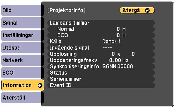 Projektorinformtionsskärm - Menyn Informtion 117 Du kn vis informtion om projektorn och dess version genom tt vis Informtion-menyn. Du kn inte ändr någr inställningr i menyn.