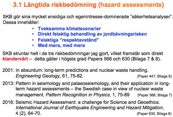 Nacka Tingsrätt, Punkt 24, 7/9, Nils-Axel Mörner Bild 9 Jag har presenterat 3 seismiska riskanalyser (Bilaga 6-8; Papers 447, 568, 630).