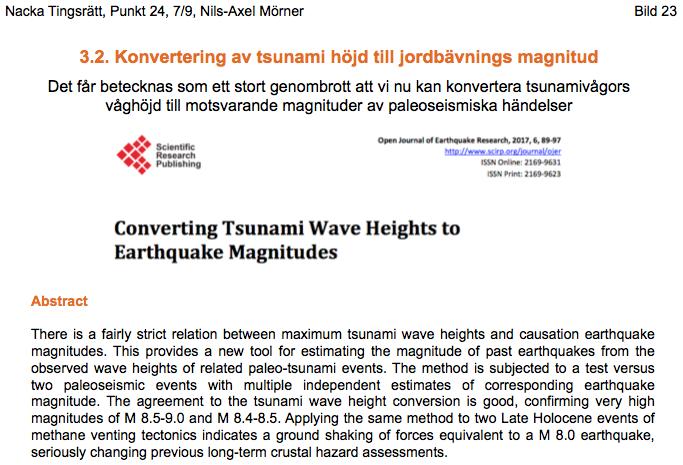 Paper 640, Bilaga 9 Inom den internationella forskningen som gäller paleoseismologi och tsunami-händelser, så kar det varit väl känt att det föreligger någon form av relation mellan